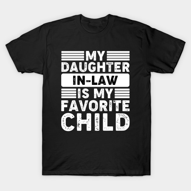 My Daughter In Law Is My Favorite Child T-Shirt by kangaroo Studio